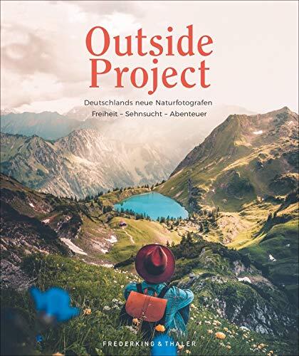 Outside Project: Deutschlands neue Naturfotografen. Freiheit - Sehnsucht - Abenteuer