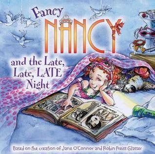 Fancy Nancy And The Late, Late, Late Night