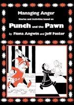 Managing Anger: Stories and Activities Based on Punch and the Pawn