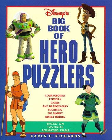 Disney's Big Book of Hero Puzzlers: Courageously Complex Games and Brainteasers