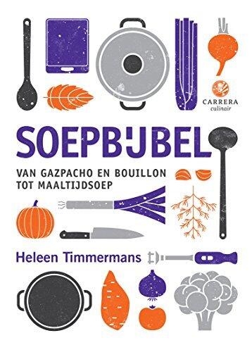 Soepbijbel: Van gazpacho en bouillon tot maaltijdsoep (Kookbijbels, #13)