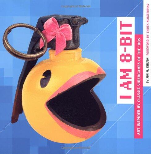 I Am 8-Bit: Art Inspired by Classic Videogames of the '80s
