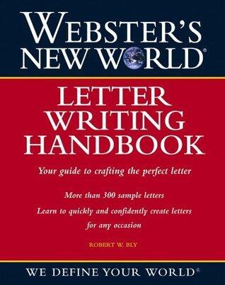 Webster's New World Letter Writing Handbook: 300 Sample Letters and Expert Tips for Business and Personal Writing That Gets Results