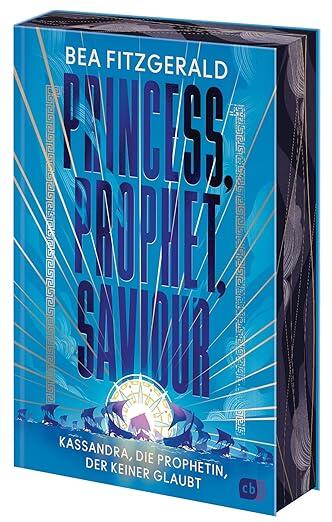Princess, Prophet, Saviour - Kassandra, die Prophetin, der Keiner Glaubt