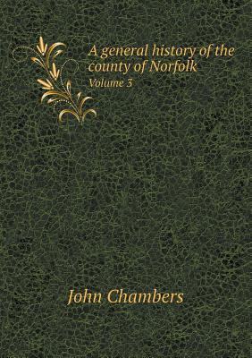 A general history of the county of Norfolk Volume 3