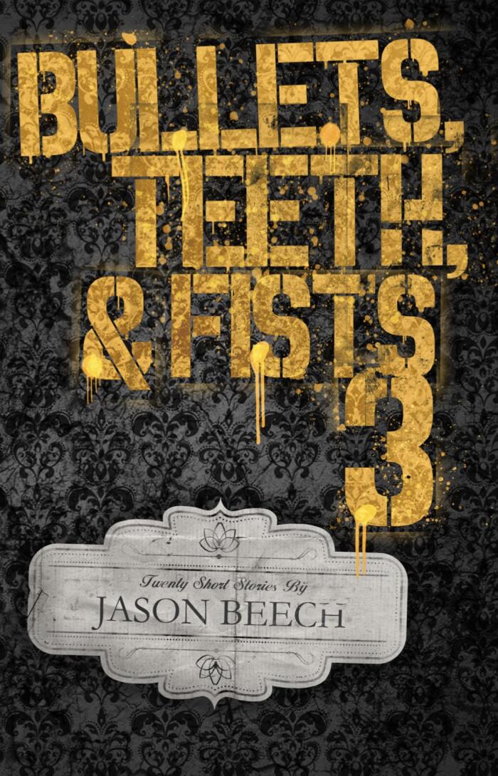 Bullets, Teeth, & Fists 3: 20 exciting, violent, and sometimes heartbreaking short stories of noir and pulp fiction.