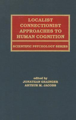 Localist Connectionist Approaches To Human Cognition