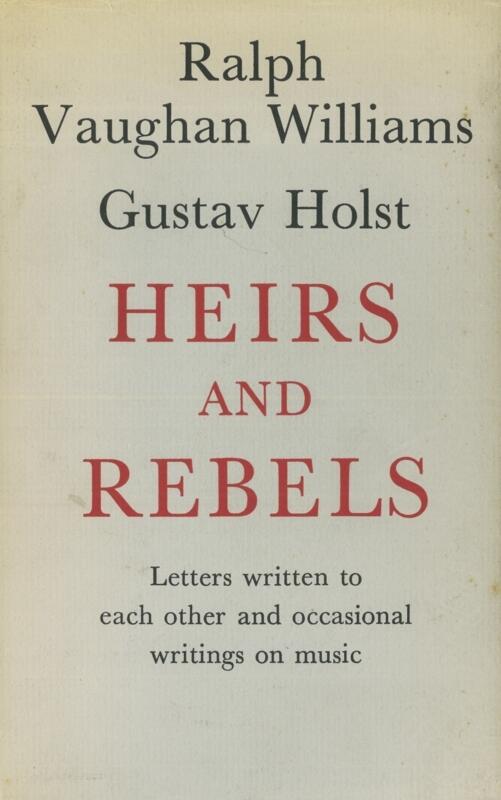 Heirs and Rebels: Letters Written to Each Other and Occasional Writings on Music