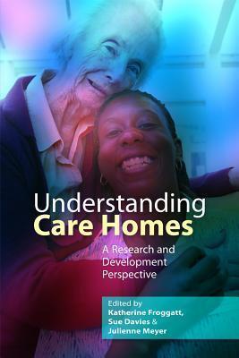 Understanding Care Homes: A Research and Development Perspective