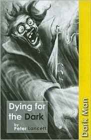 Dying for the Dark