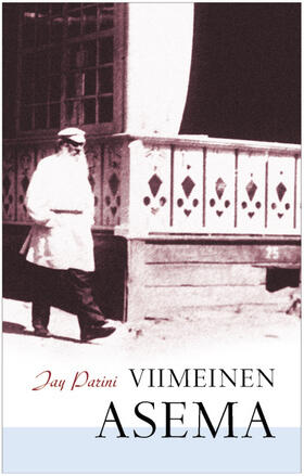 Viimeinen asema: Romaani Leo Tolstoin viimeisestä vuodesta