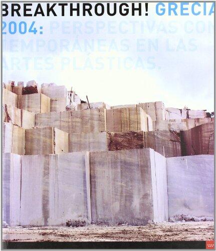 Breakthrough! Grecia 2004: perspectivas contemporáneas en las artes plásticas