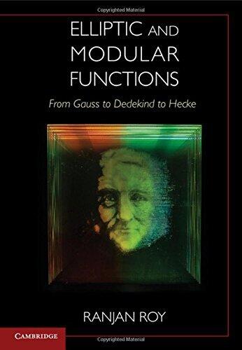Elliptic and Modular Functions from Gauss to Dedekind to Hecke [4/18/2017]