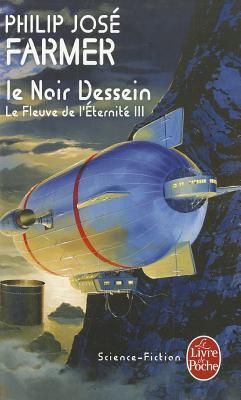 LE FLEUVE DE L'ETERNITE.LE NOIR DESSEIN.
