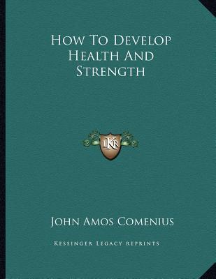 How to Develop Health and Strength