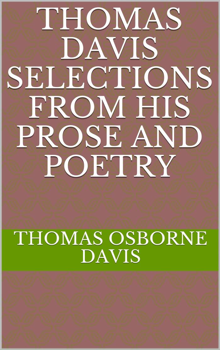 Thomas Davis Selections from his Prose and Poetry