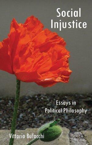 Social Injustice: Essays in Political Philosophy
