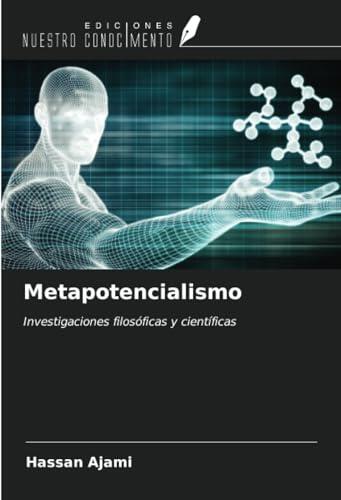 Metapotencialismo: Investigaciones filosóficas y científicas