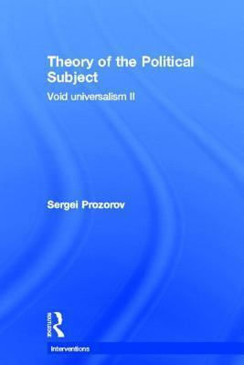 Theory of the Political Subject: Void Universalism II
