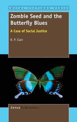 Zombie Seed And The Butterfly Blues: A Case Of Social Justice