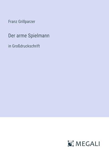 Der arme Spielmann: in Großdruckschrift