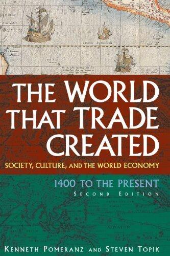 The World That Trade Created: Society, Culture, and the World Economy, 1400 to the Present
