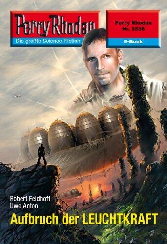 Perry Rhodan 2538: Aufbruch der LEUCHTKRAFT: Perry Rhodan-Zyklus "Stardust" (Perry Rhodan-Erstauflage)
