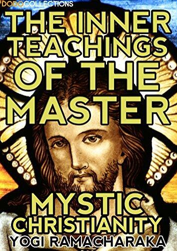 The Inner Teachings Of The Master: Mystic Christianity