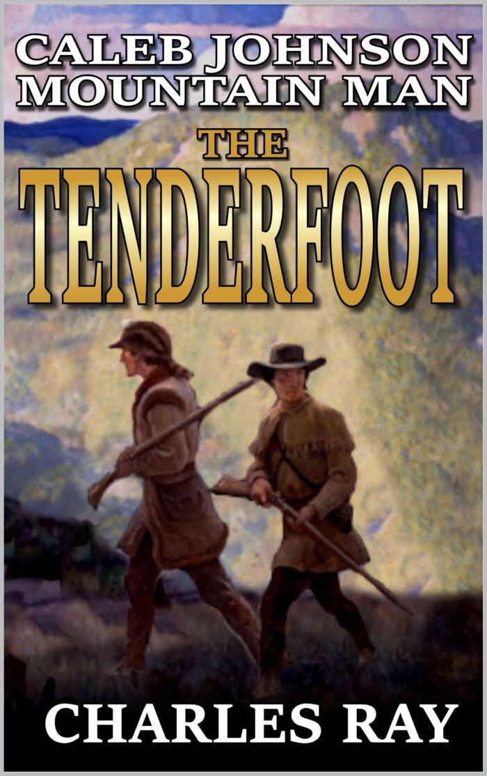 Caleb Johnson: Mountain Man: Tenderfoot: A Frontier Western Adventure