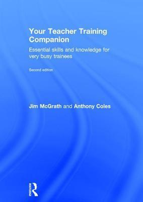 Your Teacher Training Companion: Essential skills and knowledge for very busy trainees
