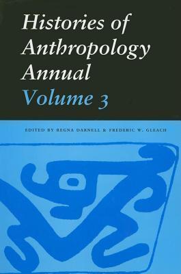 Histories of Anthropology Annual, Volume 3