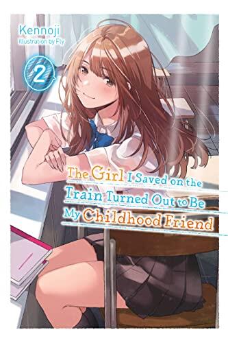 The Girl I Saved on the Train Turned Out to Be My Childhood Friend, Vol. 2  , 2