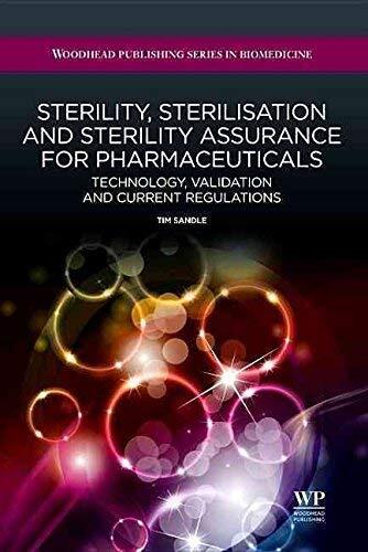 [(Sterility, Sterilisation and Sterility Assurance for Pharmaceuticals: Technology, Validation and Current Regulations)] [Author: Dr. Tim Sandle] published on