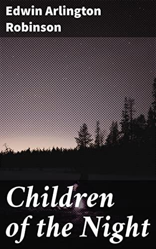 Children of the Night: Exploring the haunting beauty and dark themes of American lyrical poetry in a collection of introspective verse