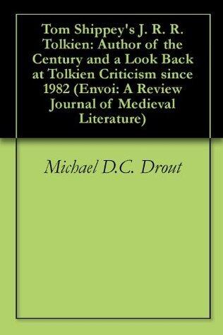 Tom Shippey's J. R. R. Tolkien: Author of the Century and a Look Back at Tolkien Criticism since 1982