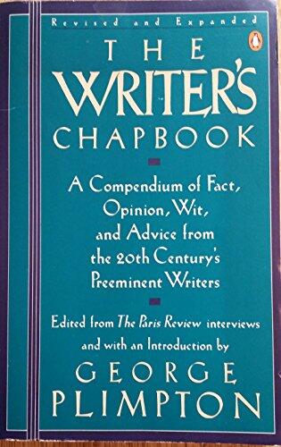 The Writer's Chapbook: A Compendium of Fact from the 20th Century's Preeminent Writers