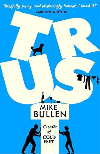 Trust: The debut novel from the creator of Cold Feet