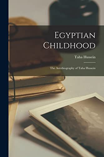 Egyptian Childhood: The Autobiography of Taha Hussein