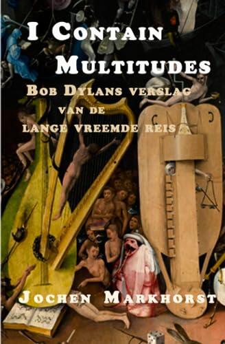 I Contain Multitudes: Bob Dylans verslag van de lange vreemde reis