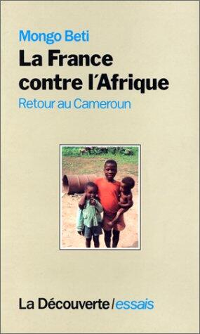 La France contre l'Afrique: Retour au Cameroun (Cahiers libres)