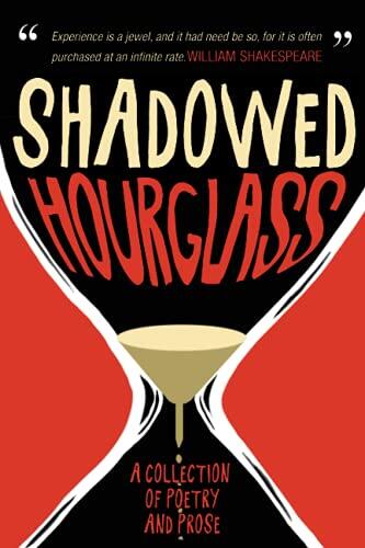 Shadowed Hourglass: A Collection of Poetry and Prose