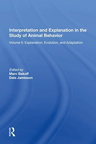 Interpretation and Explanation in the Study of Animal Behavior (Volume I): Interpretation, Intentionality, and Communication