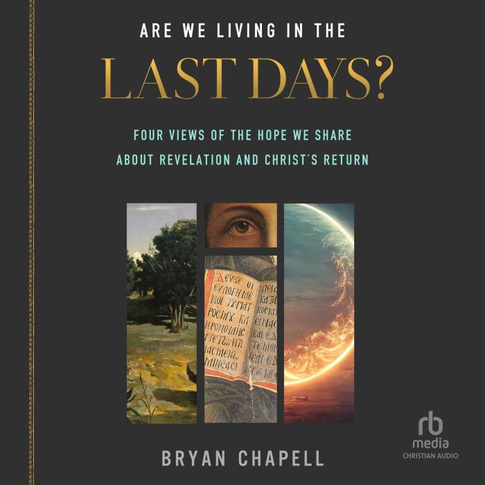 Are We Living in the Last Days?: Four Views of the Hope We Share About Revelation and Christ's Return