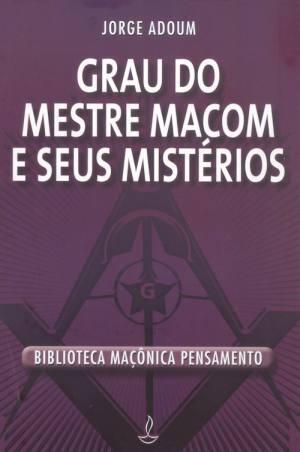 Grau do Mestre Maçom e seus Mistérios