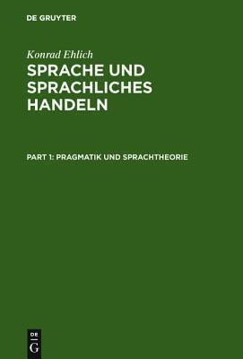 Sprache Und Sprachliches Handeln: Band 1: Pragmatik Und Sprachtheorie. Band 2: Prozeduren Des Sprachlichen Handelns. Band 3: Diskurs Narration Text Sc