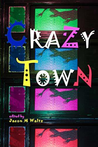 Crazy Town: A Dark Anthology of Fantastical Crime Noir