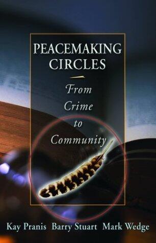 Peacemaking Circles: From Crime To Community