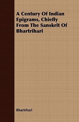 A Century of Indian Epigrams, Chiefly from the Sanskrit of Bhartrihari