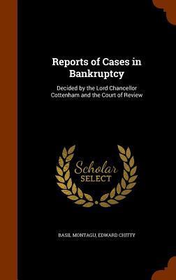 Reports of Cases in Bankruptcy: Decided by the Lord Chancellor Cottenham and the Court of Review