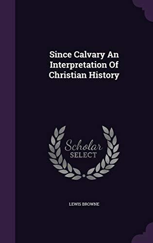Since Calvary An Interpretation Of Christian History